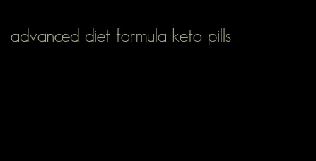 advanced diet formula keto pills