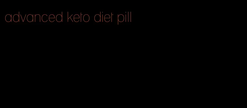 advanced keto diet pill