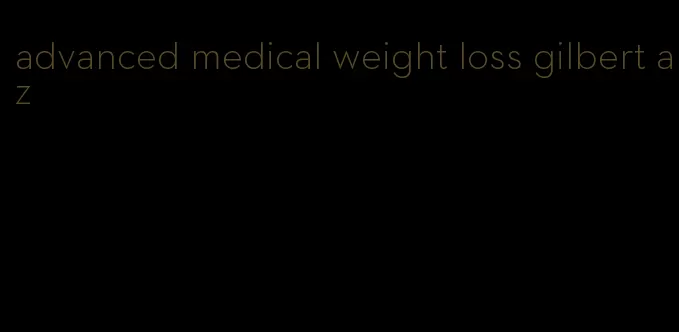 advanced medical weight loss gilbert az