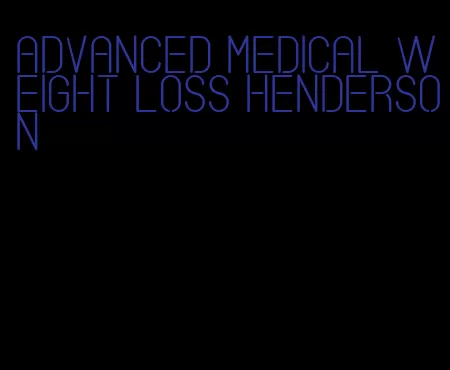 advanced medical weight loss henderson