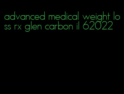 advanced medical weight loss rx glen carbon il 62022