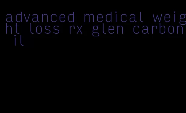 advanced medical weight loss rx glen carbon il