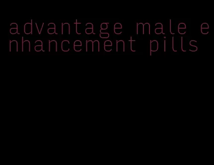 advantage male enhancement pills