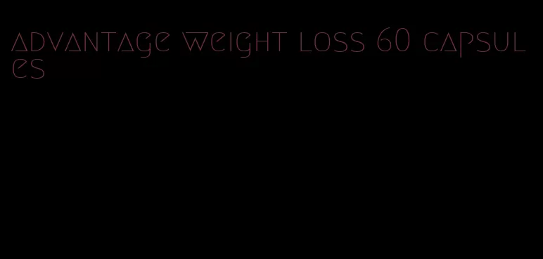 advantage weight loss 60 capsules