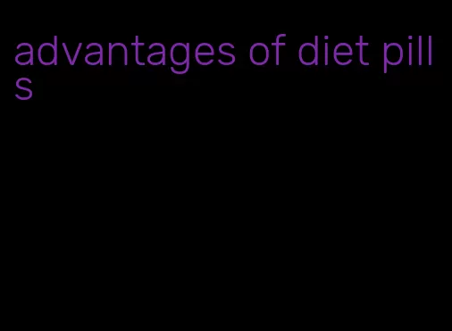 advantages of diet pills