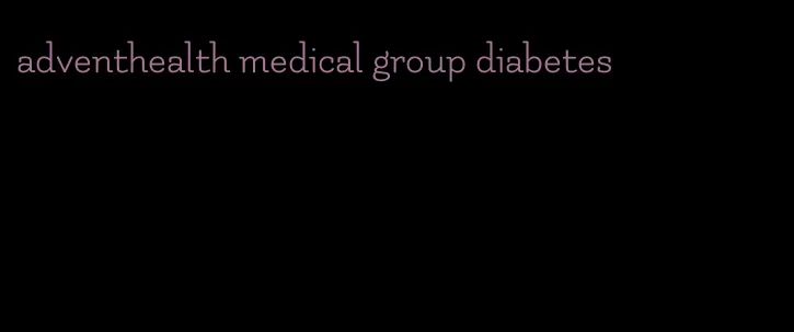 adventhealth medical group diabetes