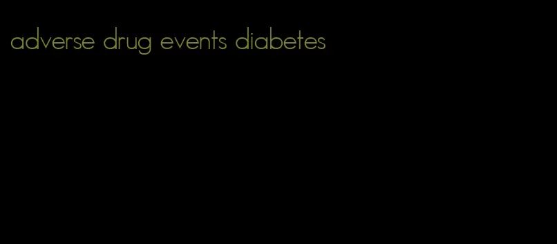 adverse drug events diabetes