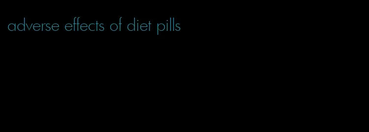 adverse effects of diet pills