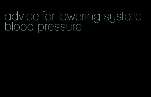 advice for lowering systolic blood pressure