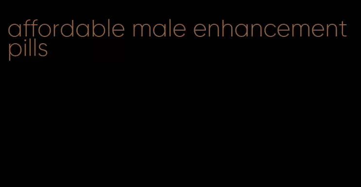 affordable male enhancement pills