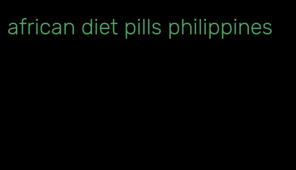 african diet pills philippines