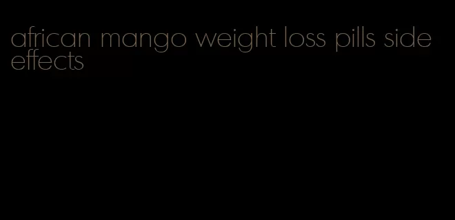 african mango weight loss pills side effects