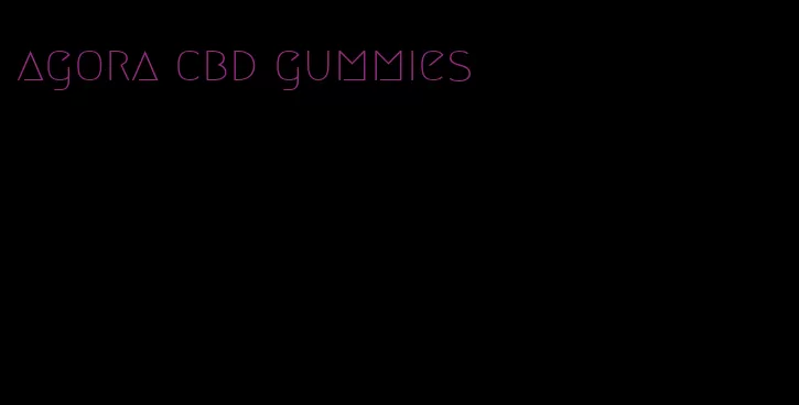 agora cbd gummies