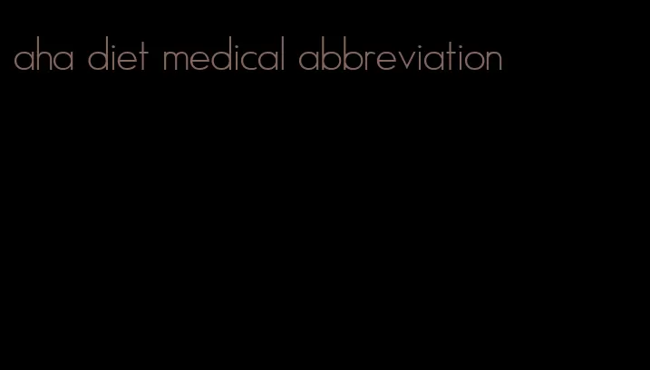 aha diet medical abbreviation