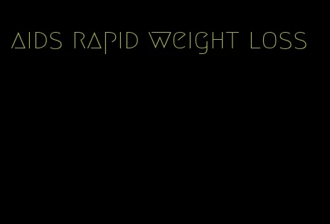 aids rapid weight loss