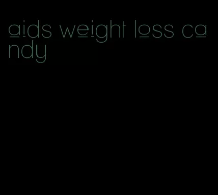 aids weight loss candy