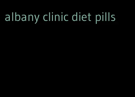 albany clinic diet pills