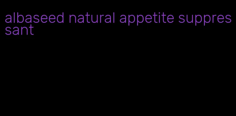 albaseed natural appetite suppressant