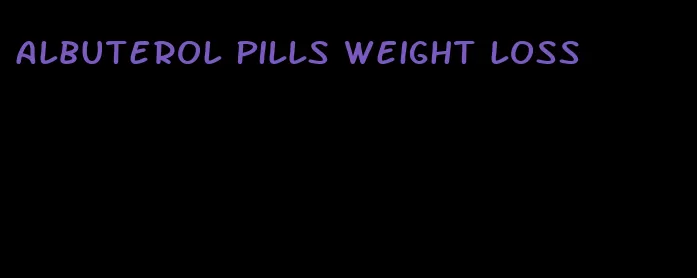 albuterol pills weight loss