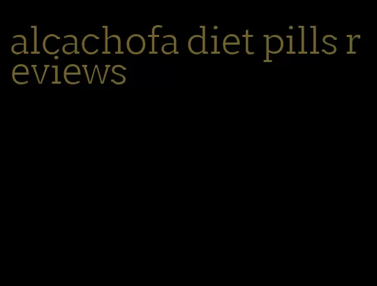 alcachofa diet pills reviews