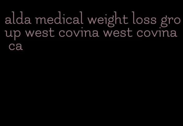 alda medical weight loss group west covina west covina ca