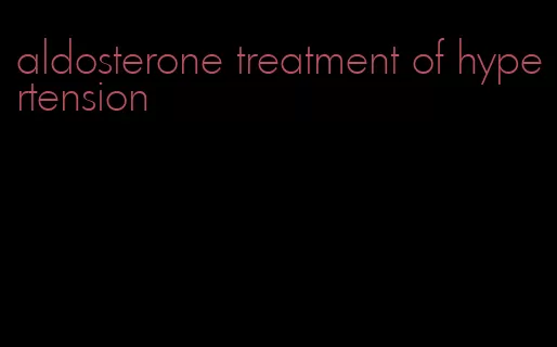 aldosterone treatment of hypertension