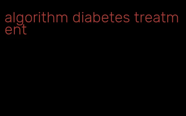 algorithm diabetes treatment