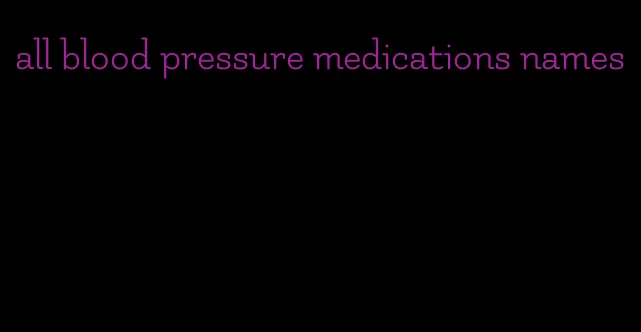 all blood pressure medications names