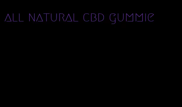 all natural cbd gummie