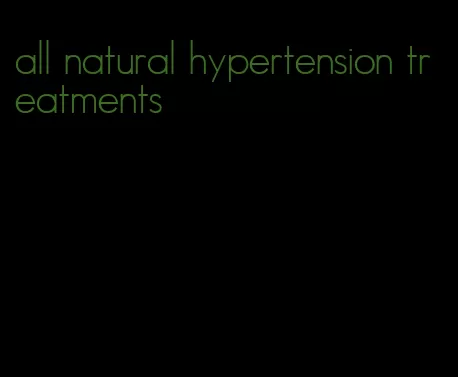 all natural hypertension treatments