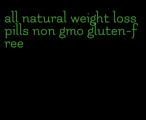 all natural weight loss pills non gmo gluten-free