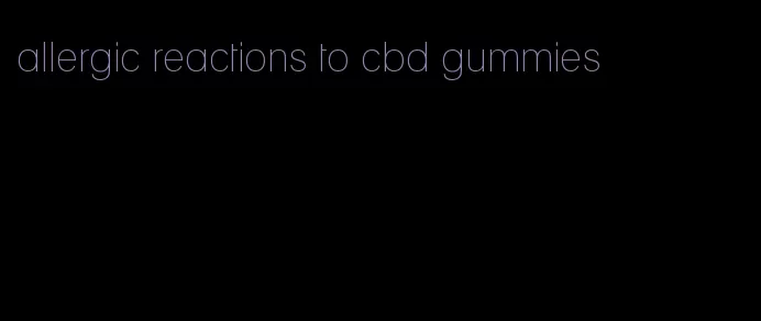 allergic reactions to cbd gummies