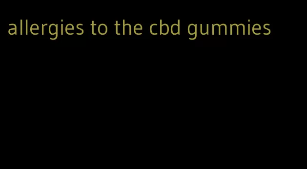 allergies to the cbd gummies