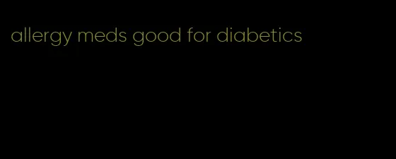 allergy meds good for diabetics