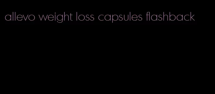 allevo weight loss capsules flashback