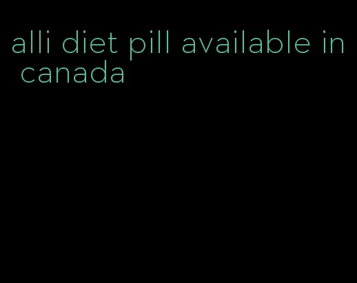 alli diet pill available in canada