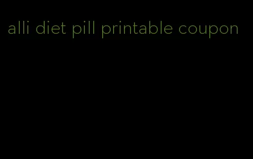 alli diet pill printable coupon