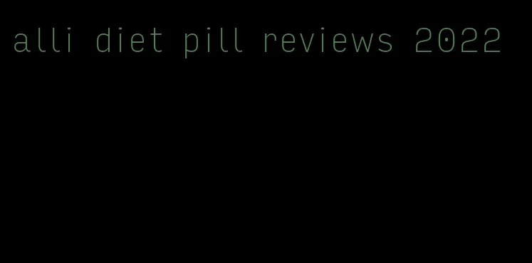 alli diet pill reviews 2022