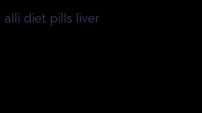 alli diet pills liver