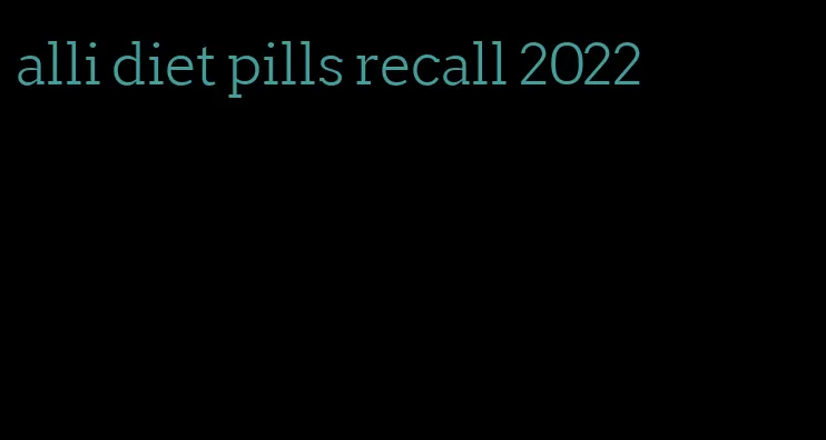 alli diet pills recall 2022