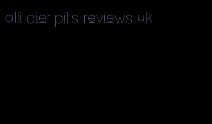 alli diet pills reviews uk