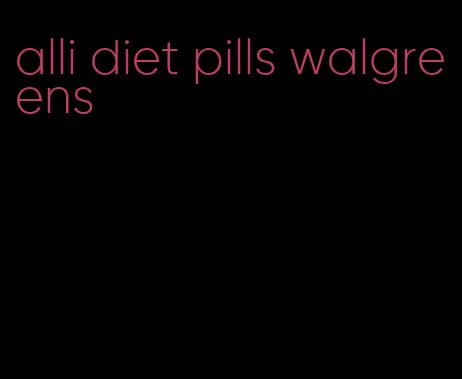 alli diet pills walgreens