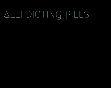 alli dieting pills