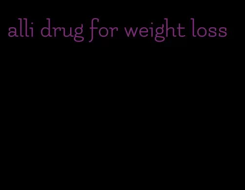 alli drug for weight loss