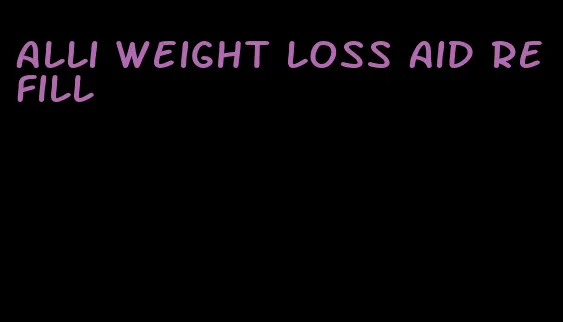 alli weight loss aid refill