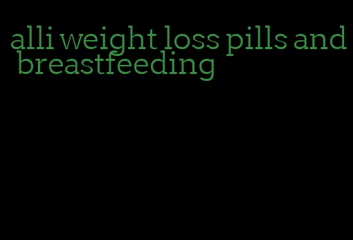 alli weight loss pills and breastfeeding