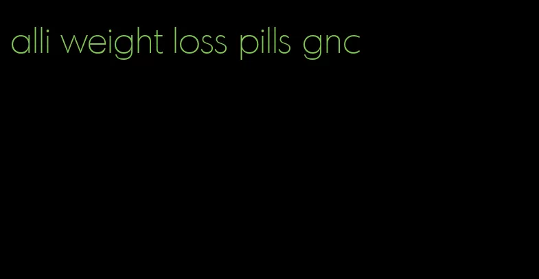 alli weight loss pills gnc