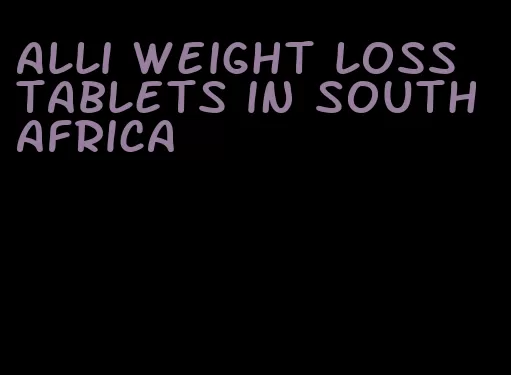 alli weight loss tablets in south africa