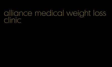 alliance medical weight loss clinic