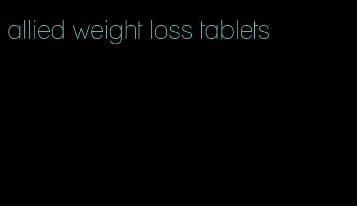 allied weight loss tablets